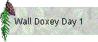 Wall Doxey Day 1