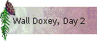 Wall Doxey, Day 2